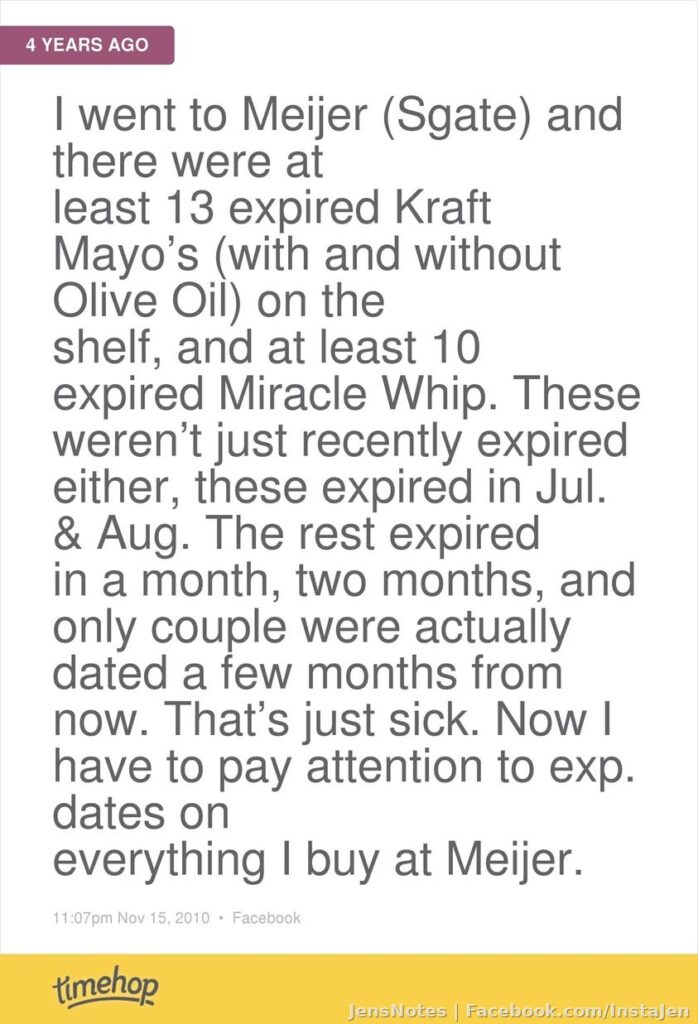 Also still true of Meijer. Look at expiration dates everywhere!