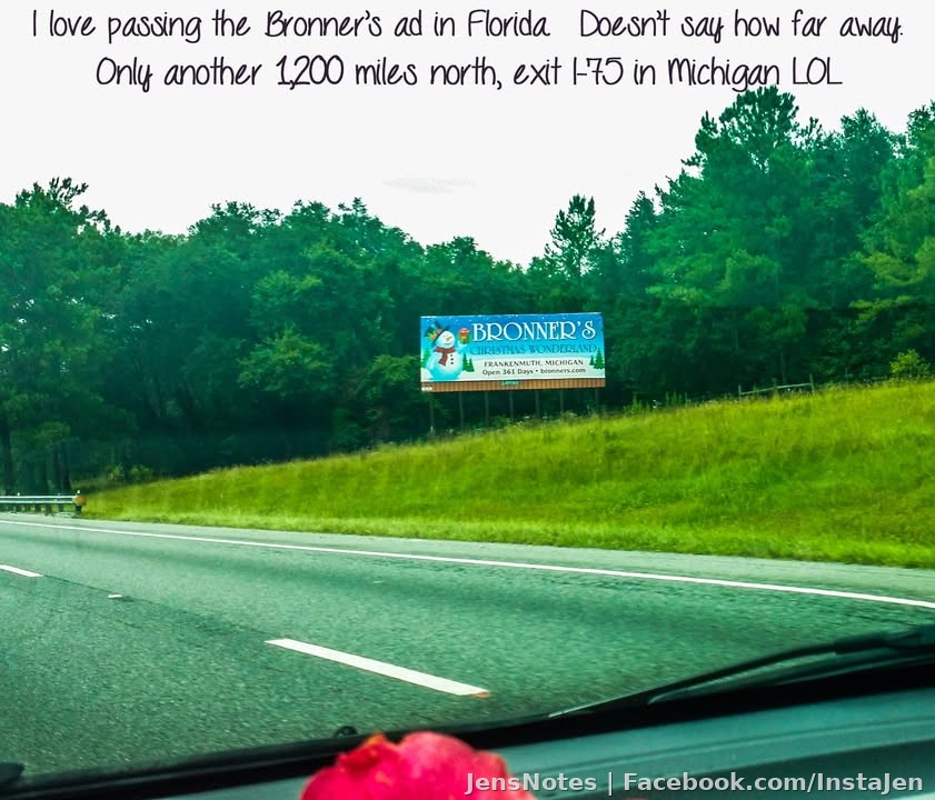 I still love that there is just a random Bronner's billboard on I-75 in Florida. It doesn't say go 1,200 miles north, exit off