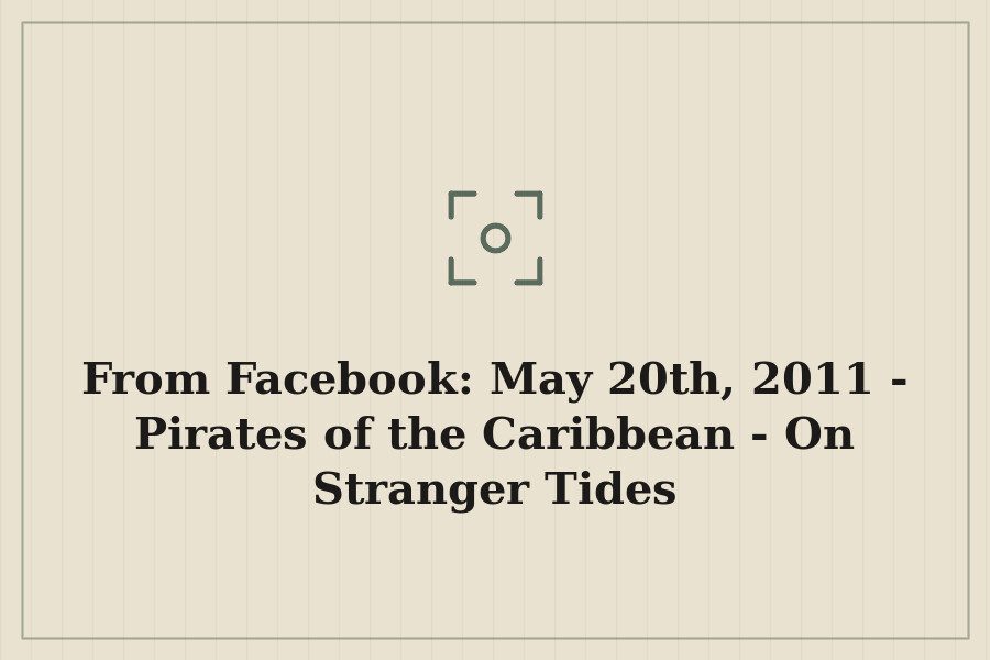 From Facebook: May 20th, 2011 Pirates of the Caribbean On Stranger Tides — cover