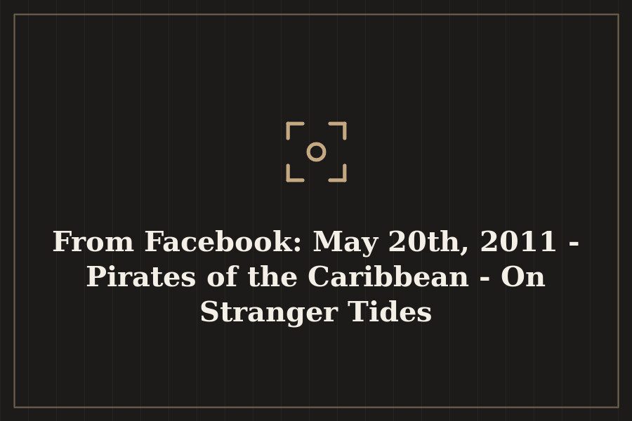 From Facebook: May 20th, 2011 Pirates of the Caribbean On Stranger Tides — cover