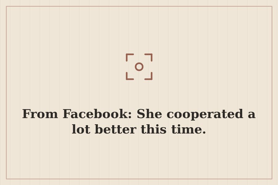 From Facebook: She cooperated a lot better this time. — cover