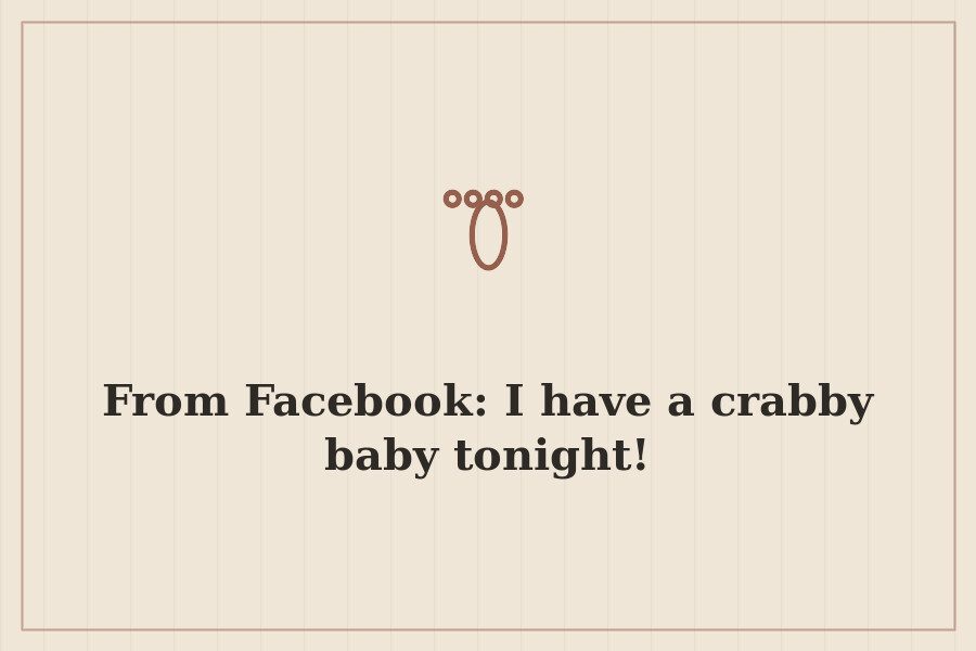 From Facebook: I have a crabby baby tonight! — cover