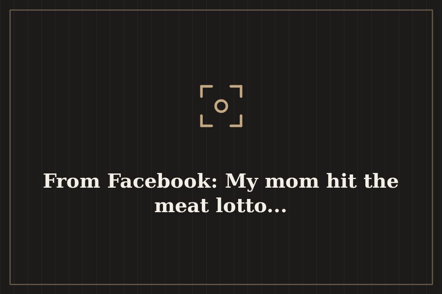 From Facebook: My mom hit the meat lotto... — cover