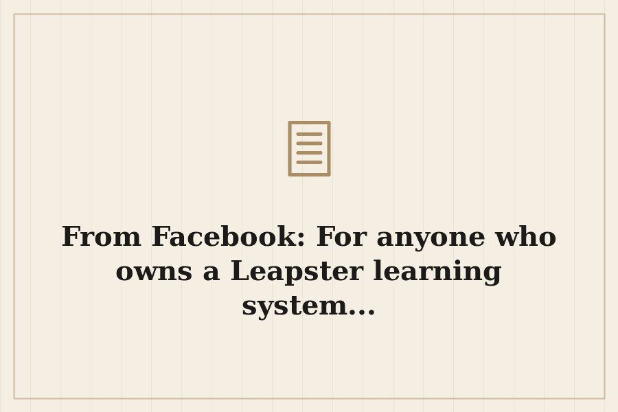 From Facebook: For anyone who owns a Leapster learning system... — cover