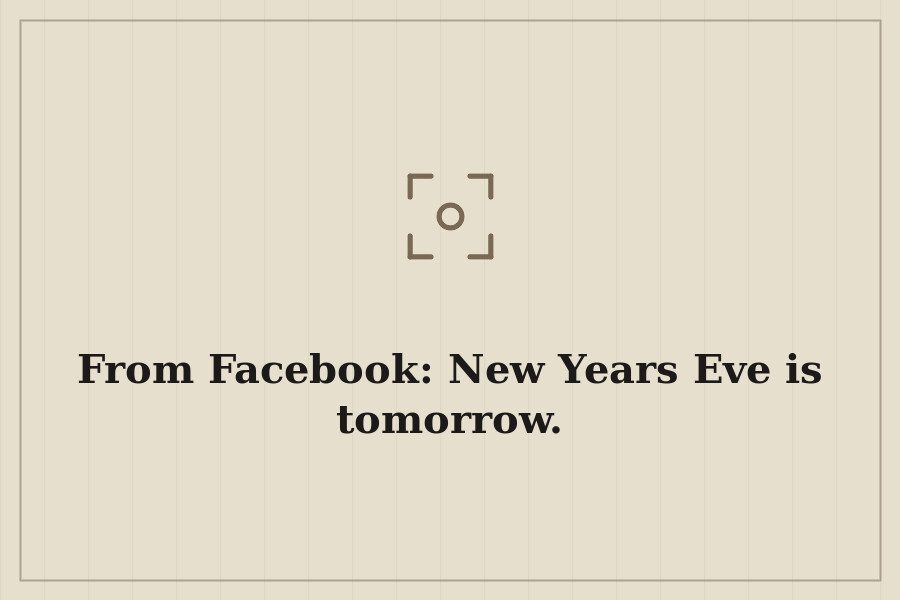 From Facebook: New Years Eve is tomorrow. — cover