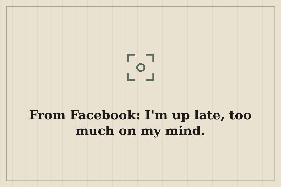 From Facebook: I'm up late, too much on my mind. — cover
