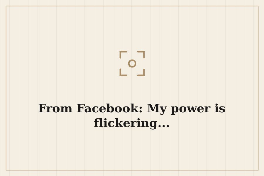 From Facebook: My power is flickering... — cover