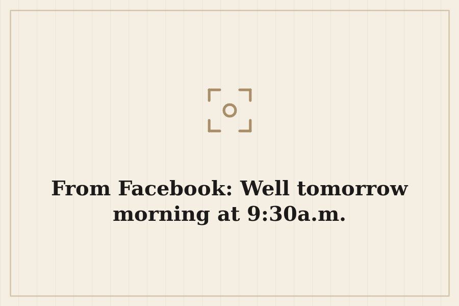 From Facebook: Well tomorrow morning at 9:30a.m. — cover