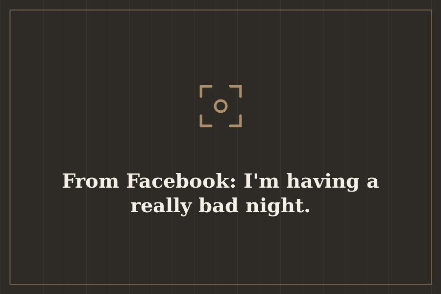From Facebook: I'm having a really bad night. — cover