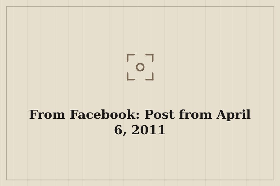 From Facebook: Post from April 6, 2011 — cover