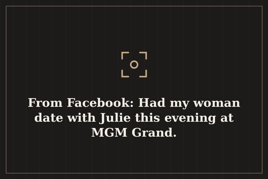 From Facebook: Had my woman date with Julie this evening at MGM Grand. — cover