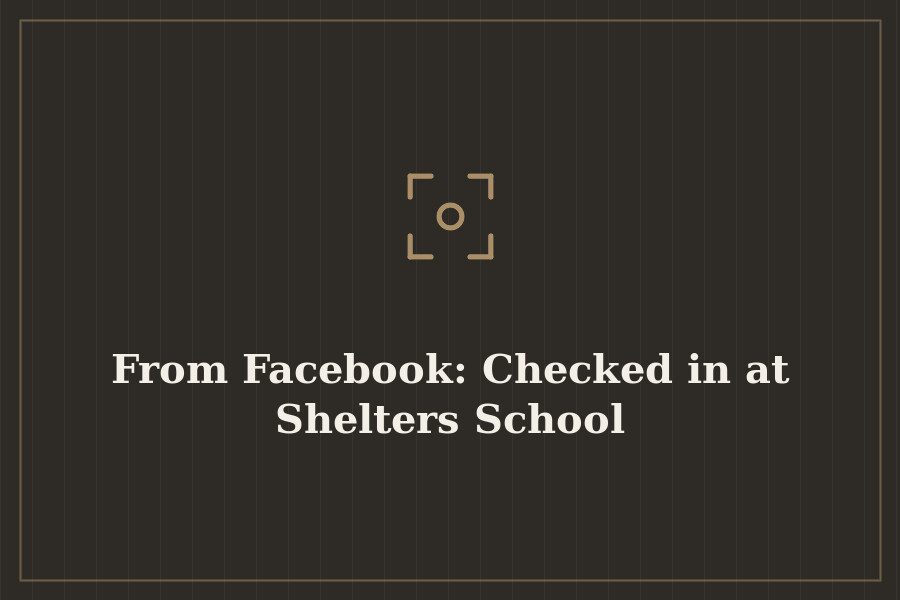 From Facebook: Checked in at Shelters School — cover