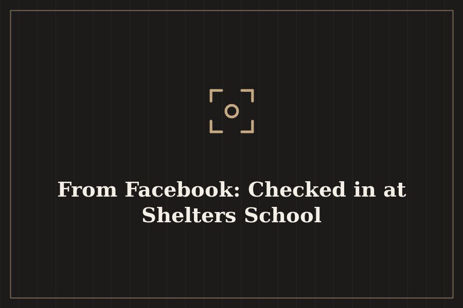From Facebook: Checked in at Shelters School — cover