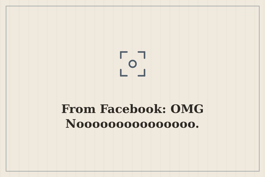 From Facebook: OMG Nooooooooooooooo. — cover