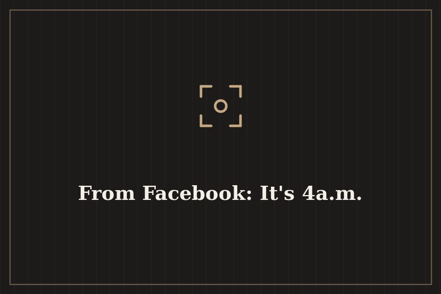 From Facebook: It's 4a.m. — cover