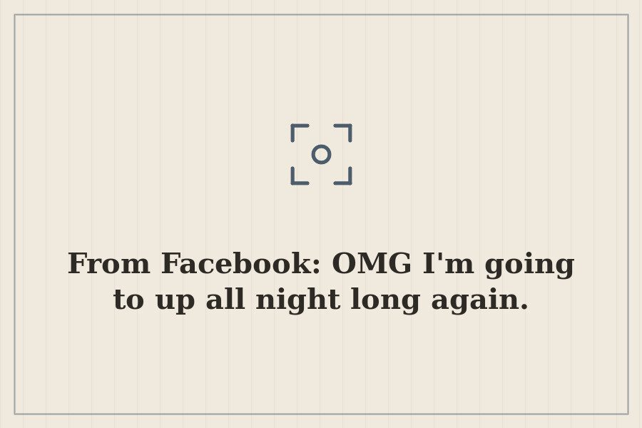 From Facebook: OMG I'm going to up all night long again. — cover