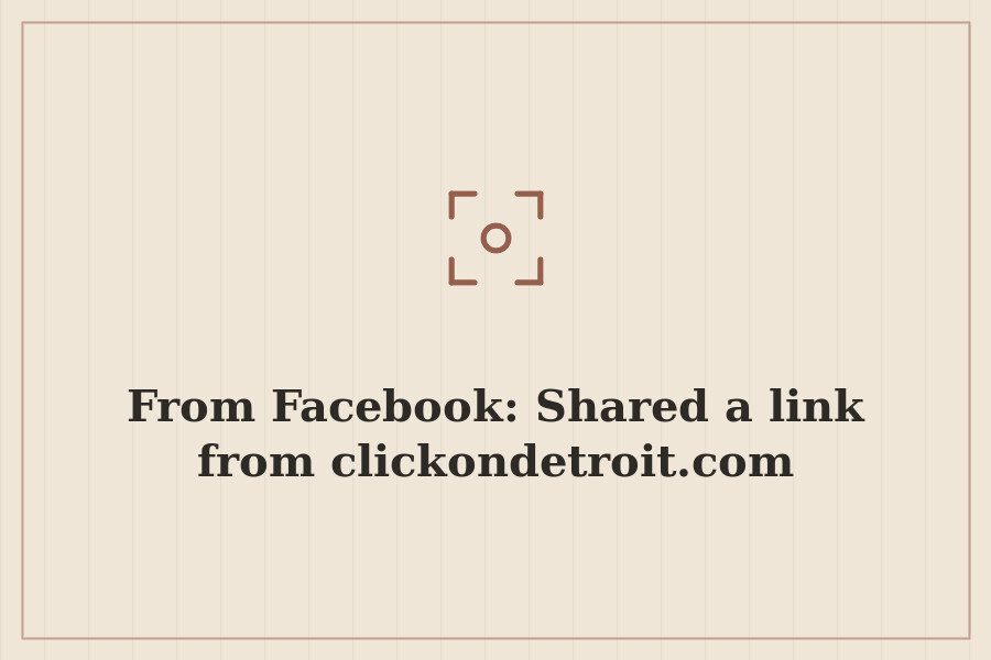 From Facebook: Shared a link from clickondetroit.com — cover