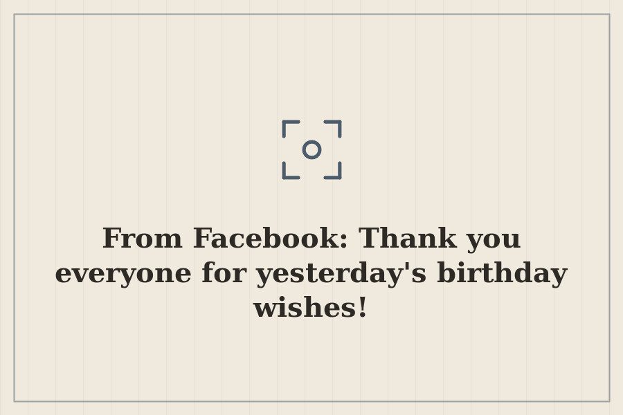 From Facebook: Thank you everyone for yesterday's birthday wishes! — cover
