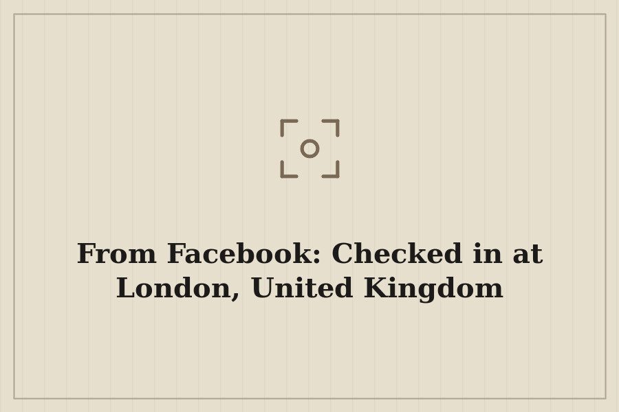 From Facebook: Checked in at London, United Kingdom — cover