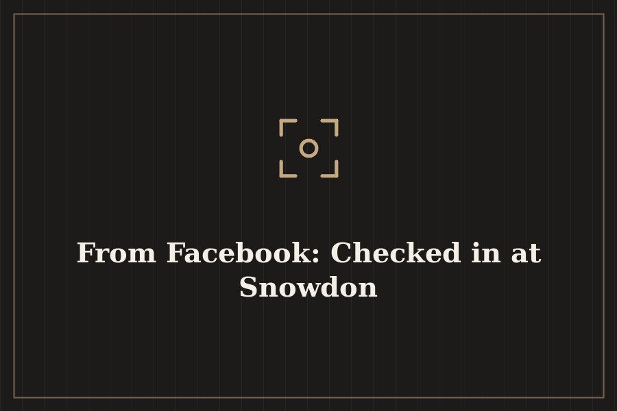 From Facebook: Checked in at Snowdon — cover