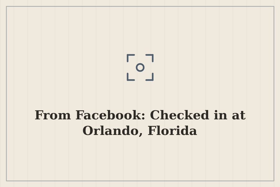 From Facebook: Checked in at Orlando, Florida — cover