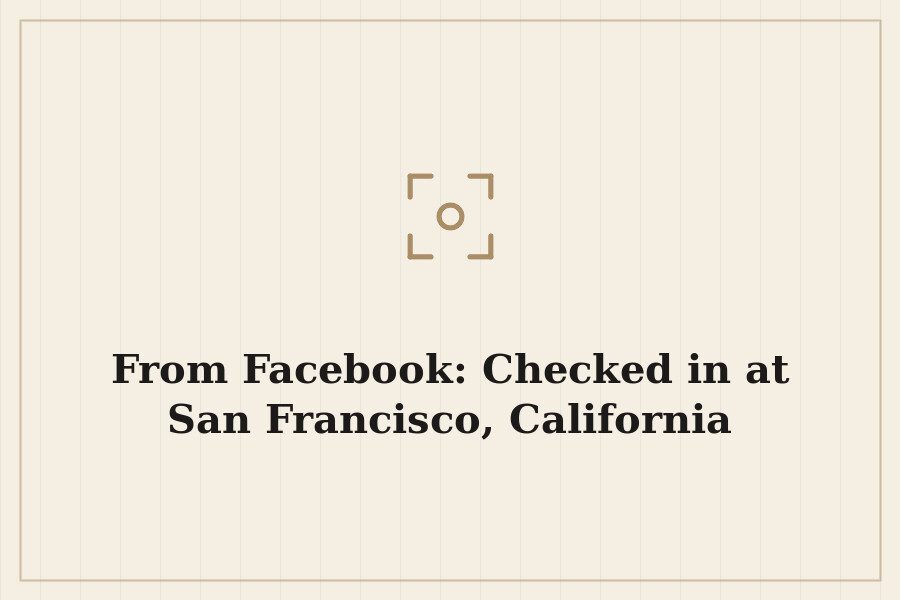 From Facebook: Checked in at San Francisco, California — cover
