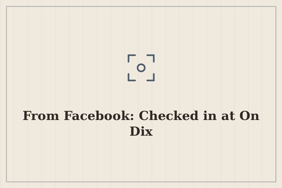 From Facebook: Checked in at On Dix — cover