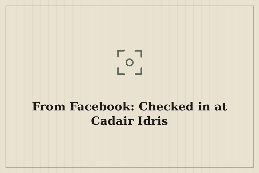 From Facebook: Checked in at Cadair Idris — cover