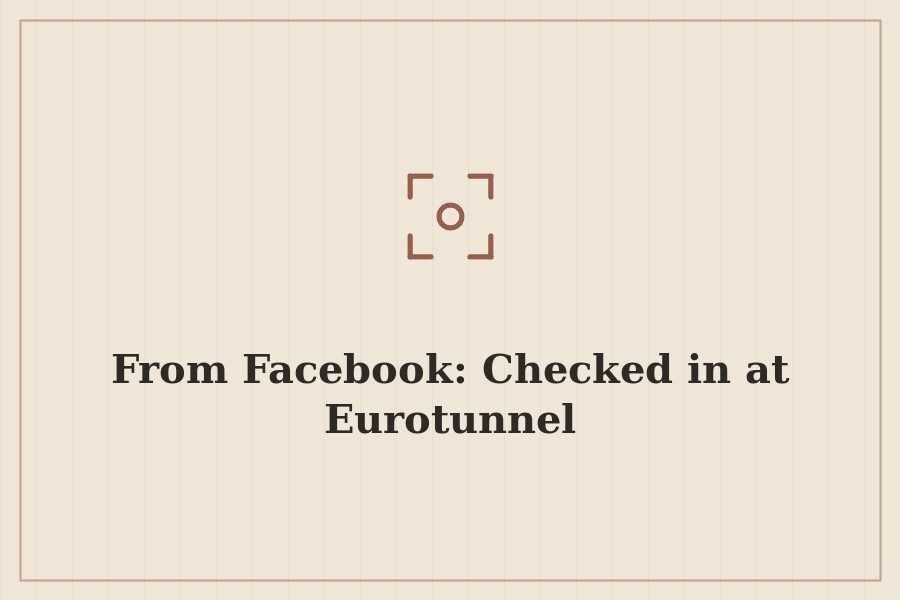 From Facebook: Checked in at Eurotunnel — cover