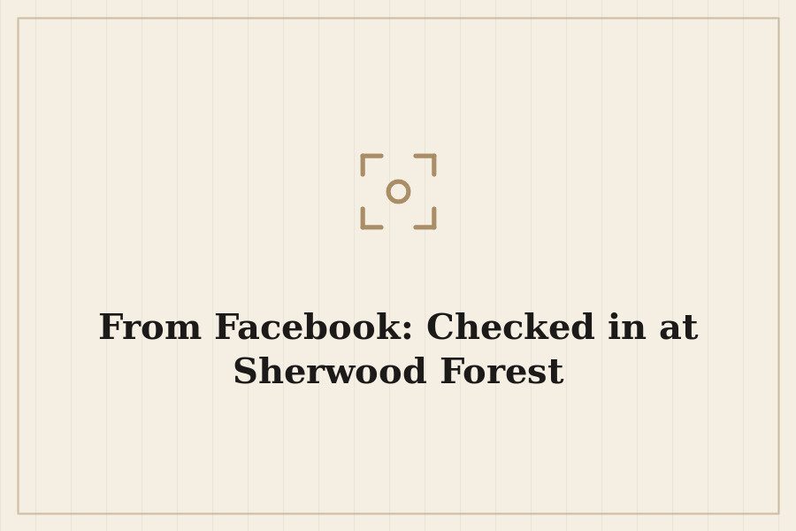 From Facebook: Checked in at Sherwood Forest — cover
