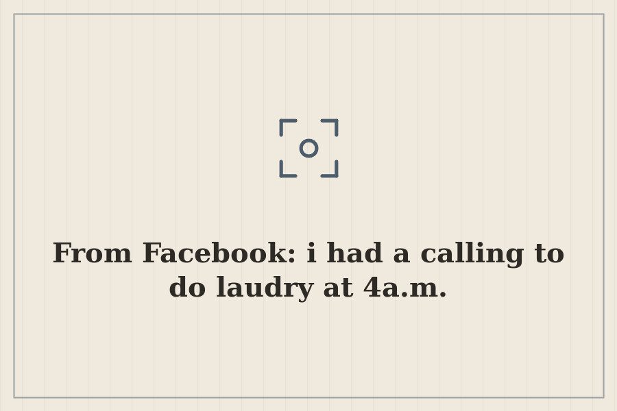 From Facebook: i had a calling to do laudry at 4a.m. — cover