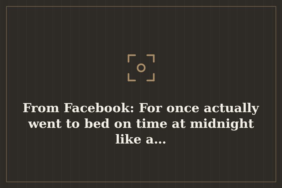 From Facebook: For once actually went to bed on time at midnight like a… — cover