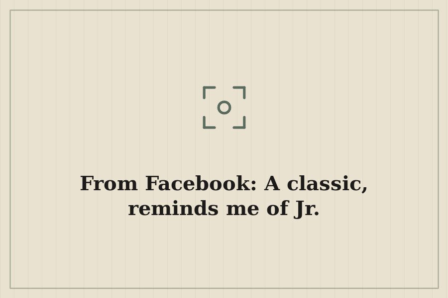 From Facebook: A classic, reminds me of Jr. — cover