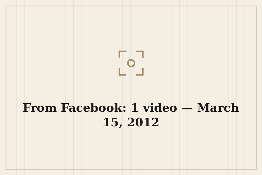 From Facebook: 1 video — March 15, 2012 — cover