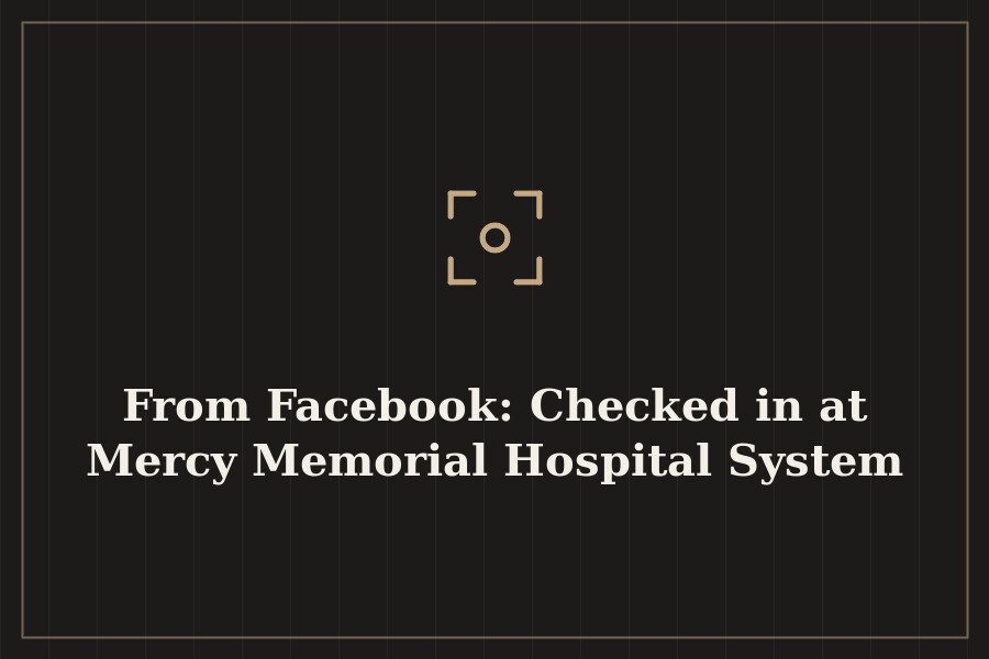 From Facebook: Checked in at Mercy Memorial Hospital System — cover