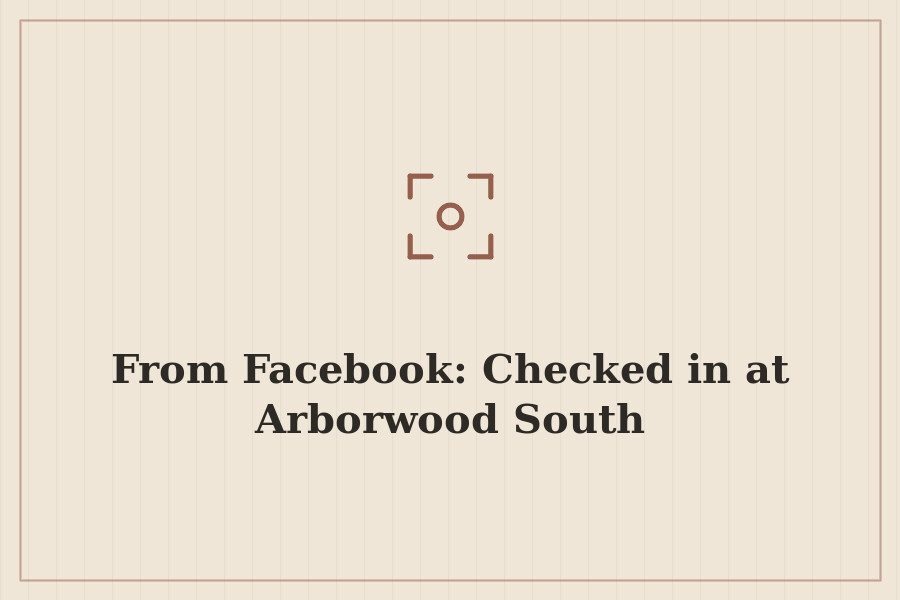 From Facebook: Checked in at Arborwood South — cover