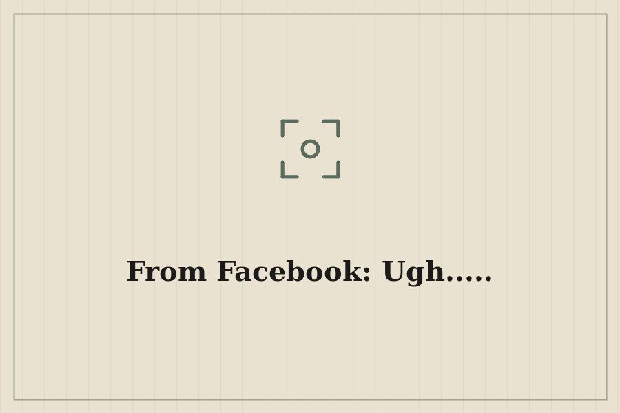 From Facebook: Ugh..... — cover