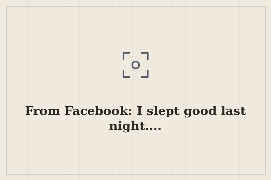 From Facebook: I slept good last night.... — cover