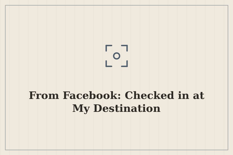 From Facebook: Checked in at My Destination — cover