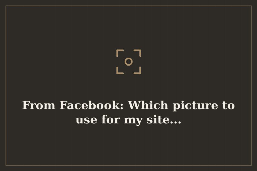 From Facebook: Which picture to use for my site... — cover
