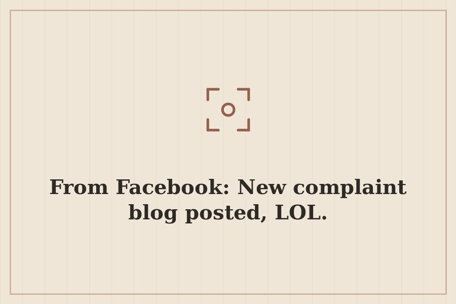 From Facebook: New complaint blog posted, LOL. — cover