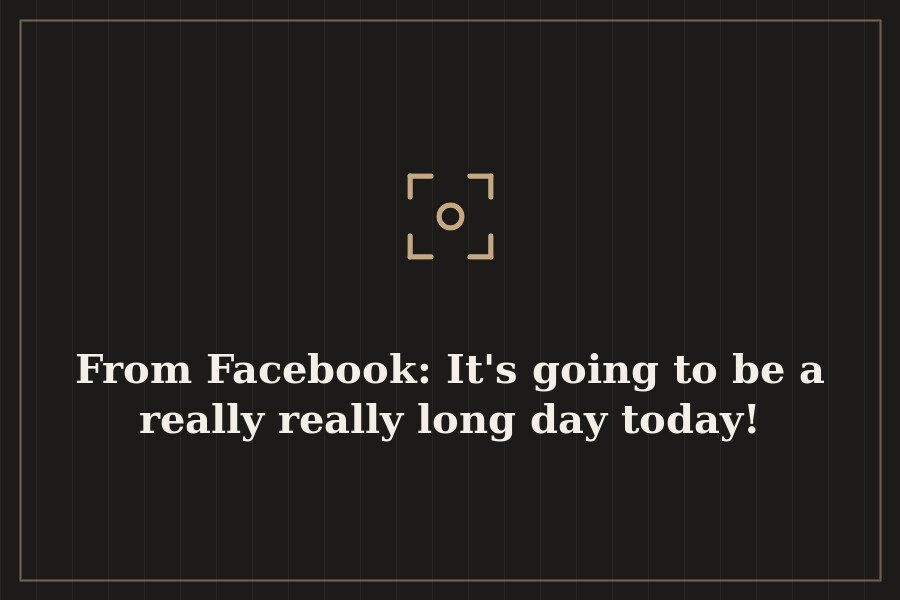 From Facebook: It's going to be a really really long day today! — cover