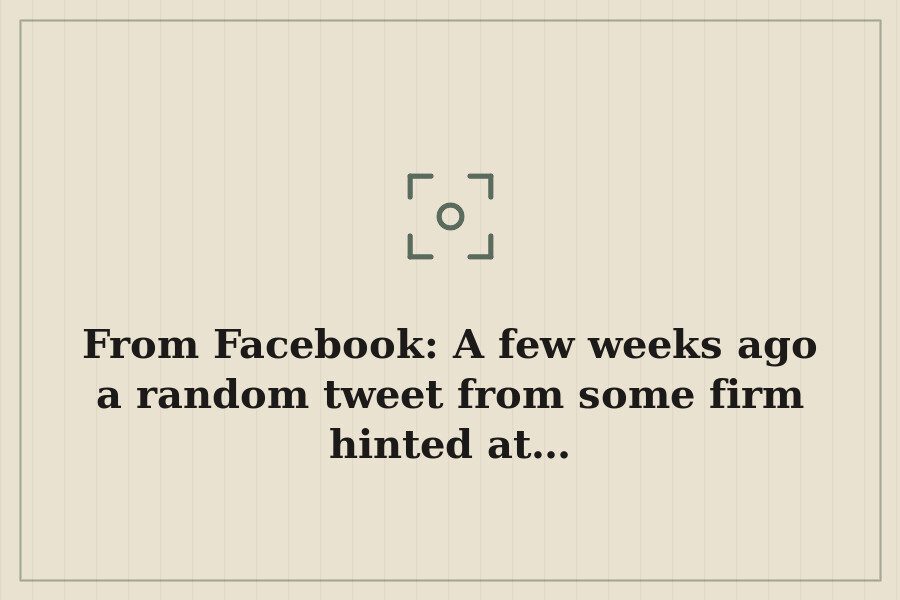 From Facebook: A few weeks ago a random tweet from some firm hinted at… — cover