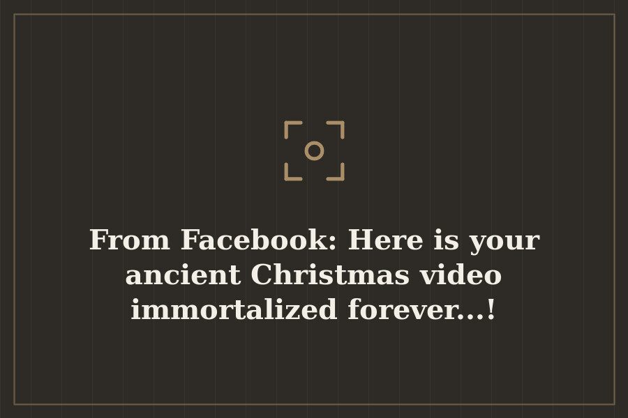 From Facebook: Here is your ancient Christmas video immortalized forever...! — cover