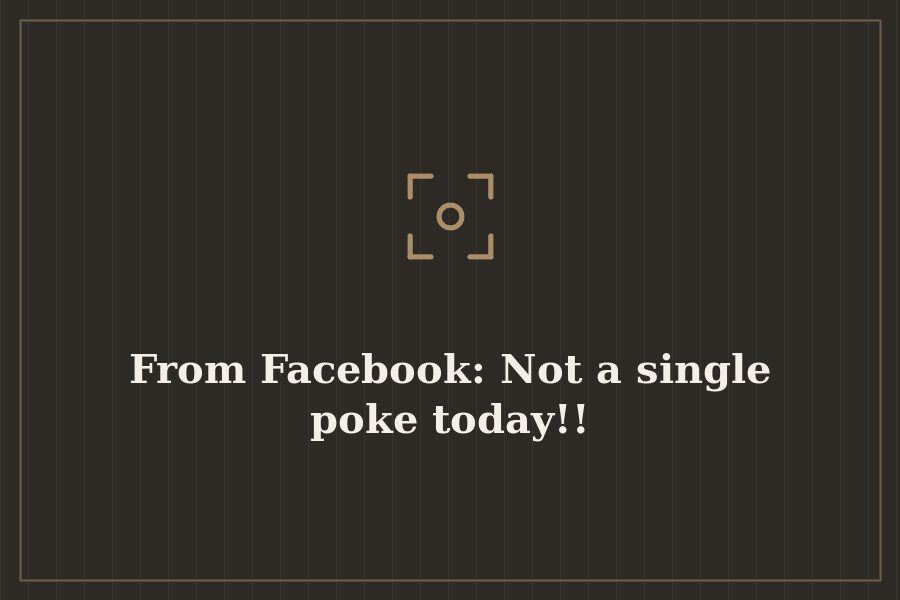 From Facebook: Not a single poke today!! — cover