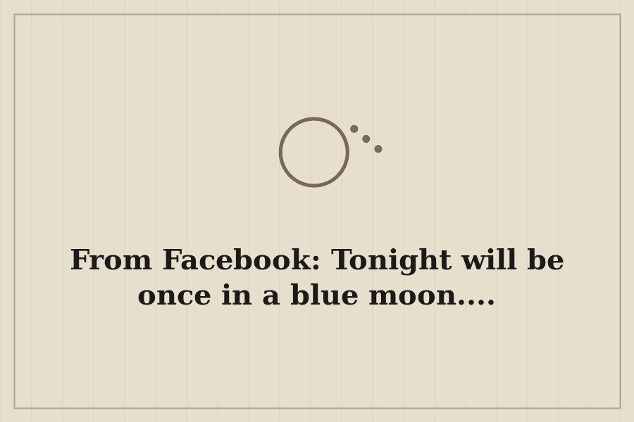 From Facebook: Tonight will be once in a blue moon.... — cover