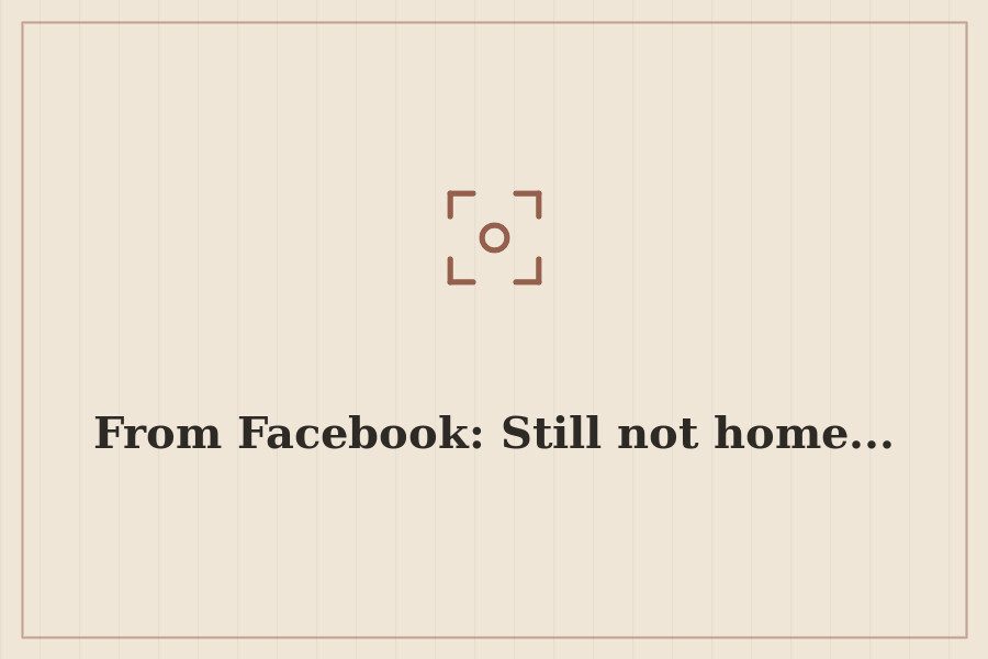 From Facebook: Still not home... — cover