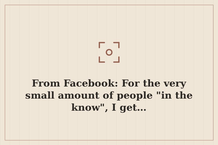 From Facebook: For the very small amount of people "in the know", I get… — cover