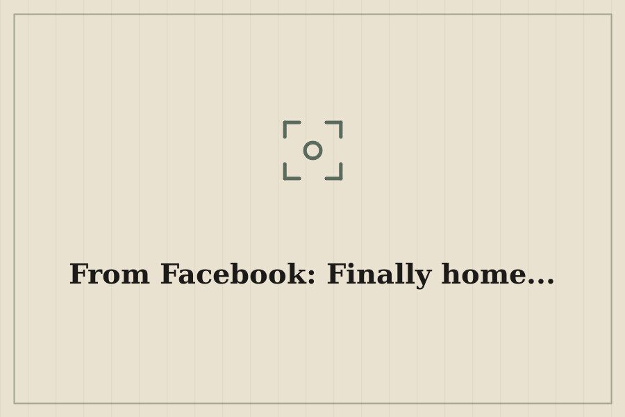 From Facebook: Finally home... — cover