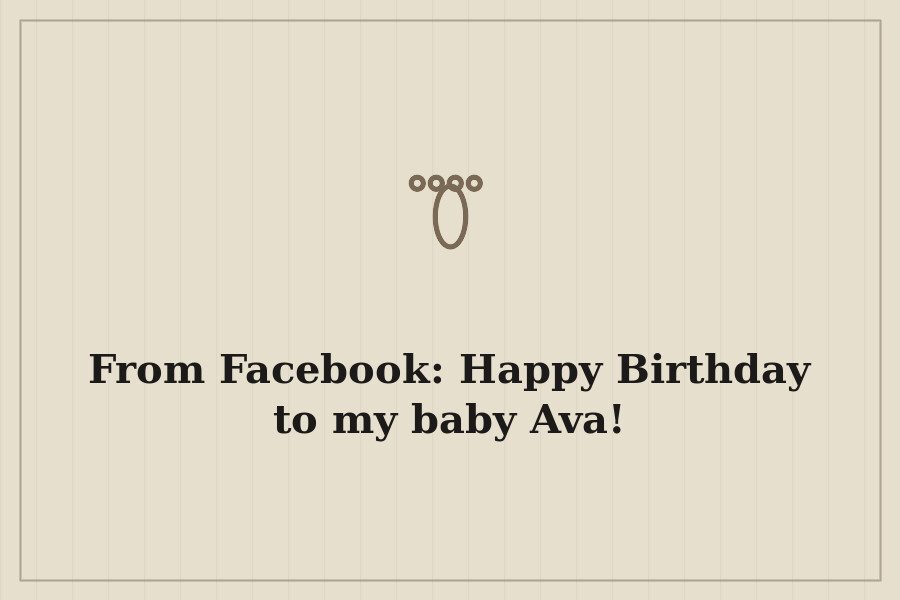 From Facebook: Happy Birthday to my baby Ava! — cover